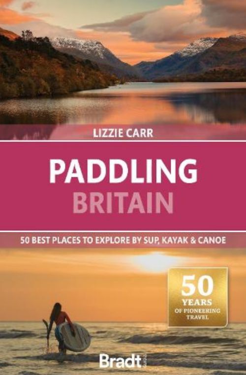 Paddling Britain50 Best Places To Explore By Sup Kayak & Ca