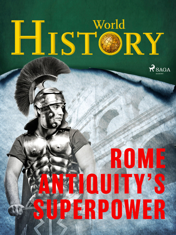 Rome – Antiquity’s superpower