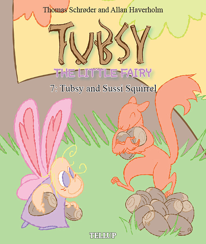 Tubsy - the Little Fairy #7: Tubsy and Sussi Squirrel