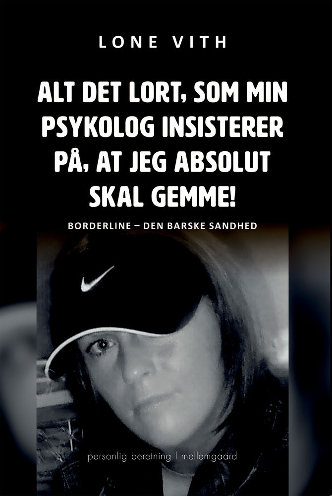 ALT DET LORT, SOM MIN PSYKOLOG INSISTERER PÅ, AT JEG ABSOLUT SKAL GEMME!