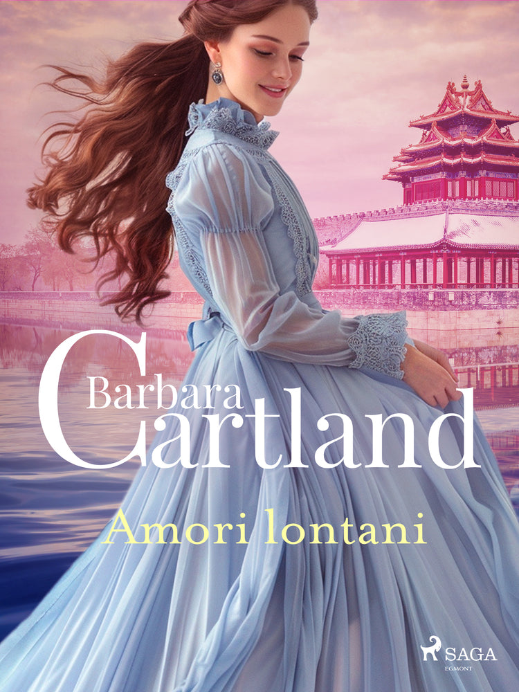 Amori lontani. Le più grandi storie d'amore di Barbara Cartland