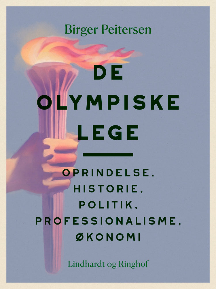 De Olympiske Lege. Oprindelse, historie, politik, professionalisme, økonomi