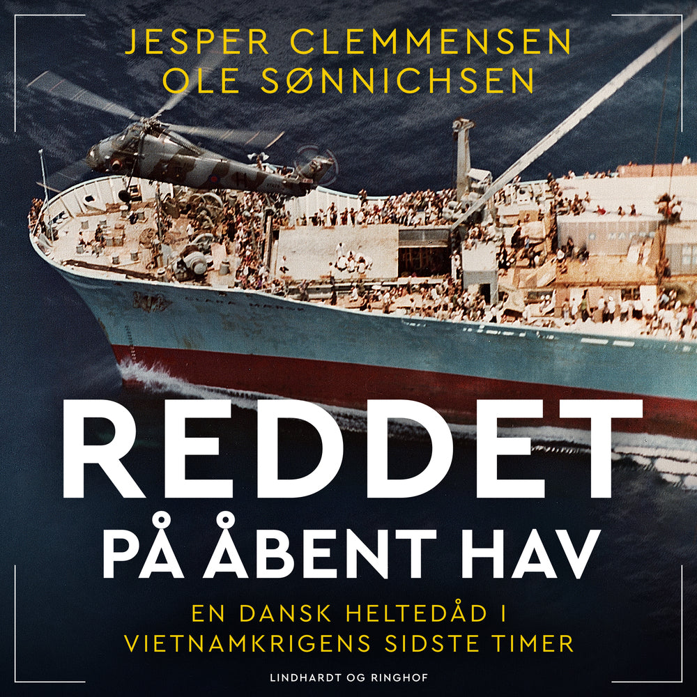 Reddet på åbent hav - En dansk heltedåd i Vietnamkrigens sidste timer