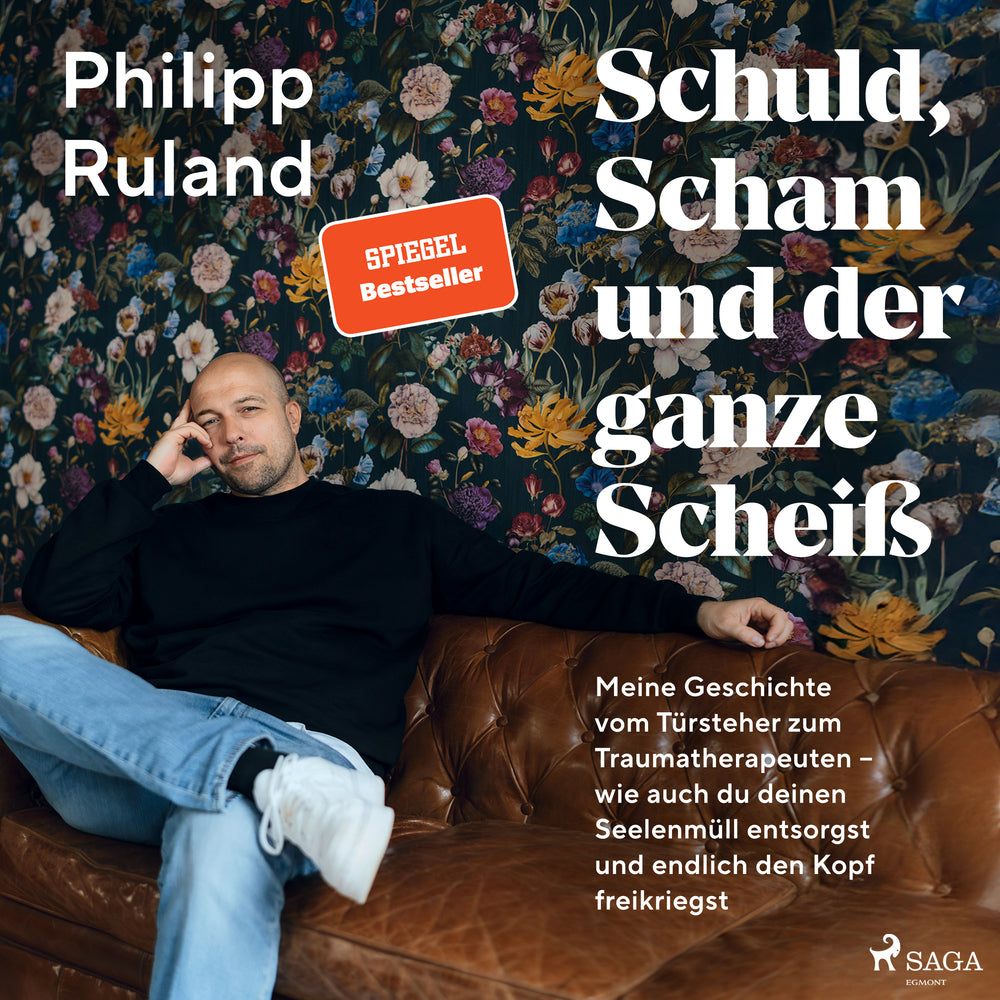 Schuld, Scham und der ganze Scheiß: Meine Geschichte vom Türsteher zum Traumatherapeuten – wie auch