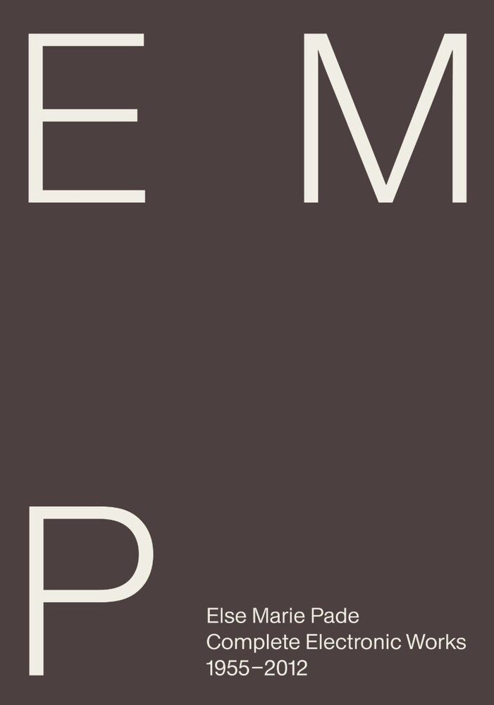Else Marie Pade: Complete Electronic Works 1955–2012