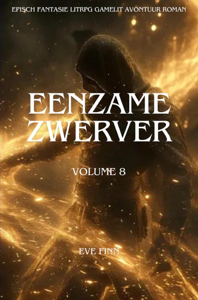 Eenzame Zwerver:Een Episch Fantasie LitRPG GameLit Avontuur Roman(Volume 8)