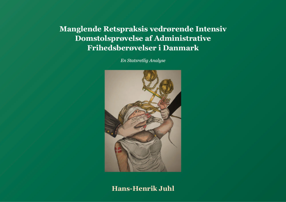 Analyse af Manglende Retspraksis vedrørende Intensiv Domstolsprøvelse af Administrative Frihedsberøvelser i Danmark