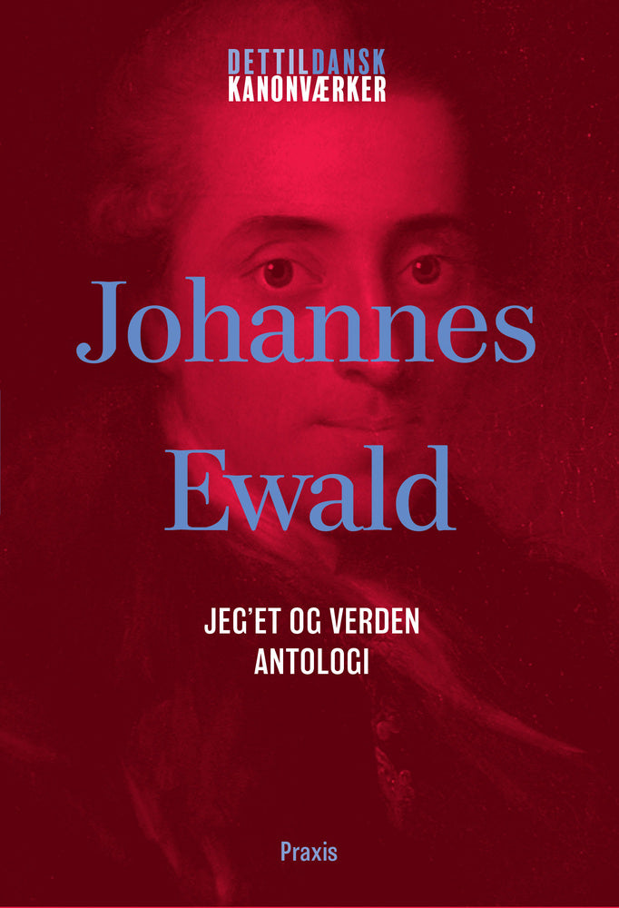 Johannes Ewald: Jeget mellem fiktion og virkelighed - Antologi