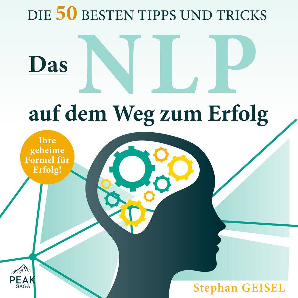 Das NLP auf dem Weg zum Erfolg: Die 50 besten Tipps und Tricks