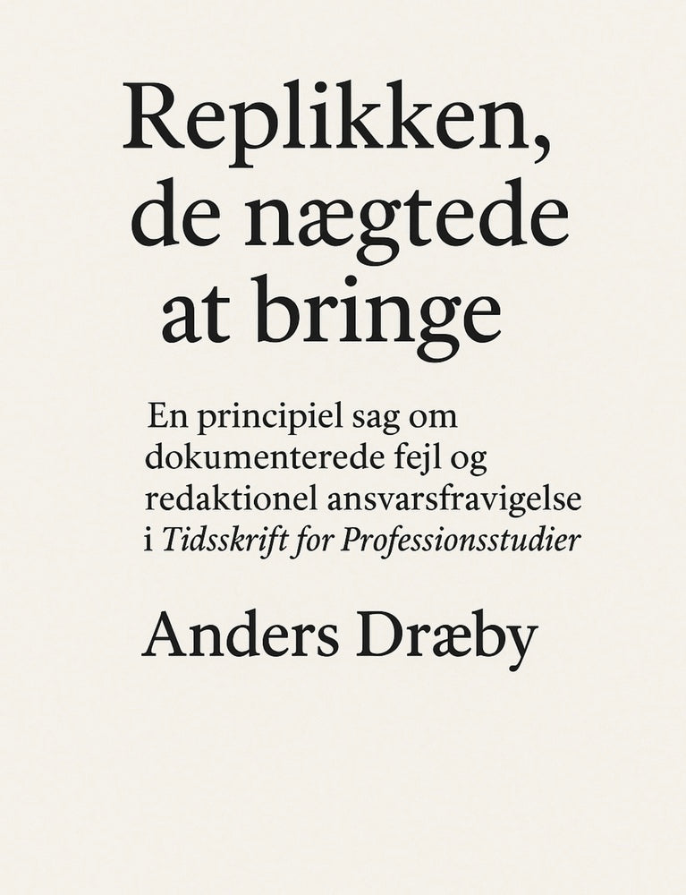 Replikken, de nægtede at bringe. En principiel sag om dokumenterede fejl og redaktionel ansvarsfravigelse