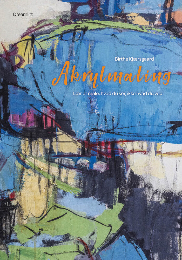 D2 Akrylmaling - Lær at male, hvad du ser, ikke hvad du ved