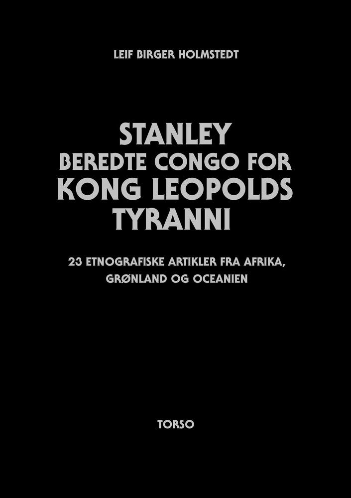 Stanley beredte Congo for Kong Leopolds tyranni