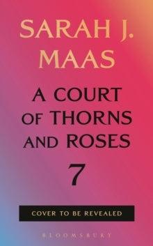 A Court of Thorns and Roses 7
