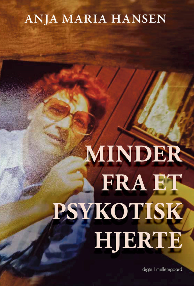 MINDER FRA ET PSYKOTISK HJERTE