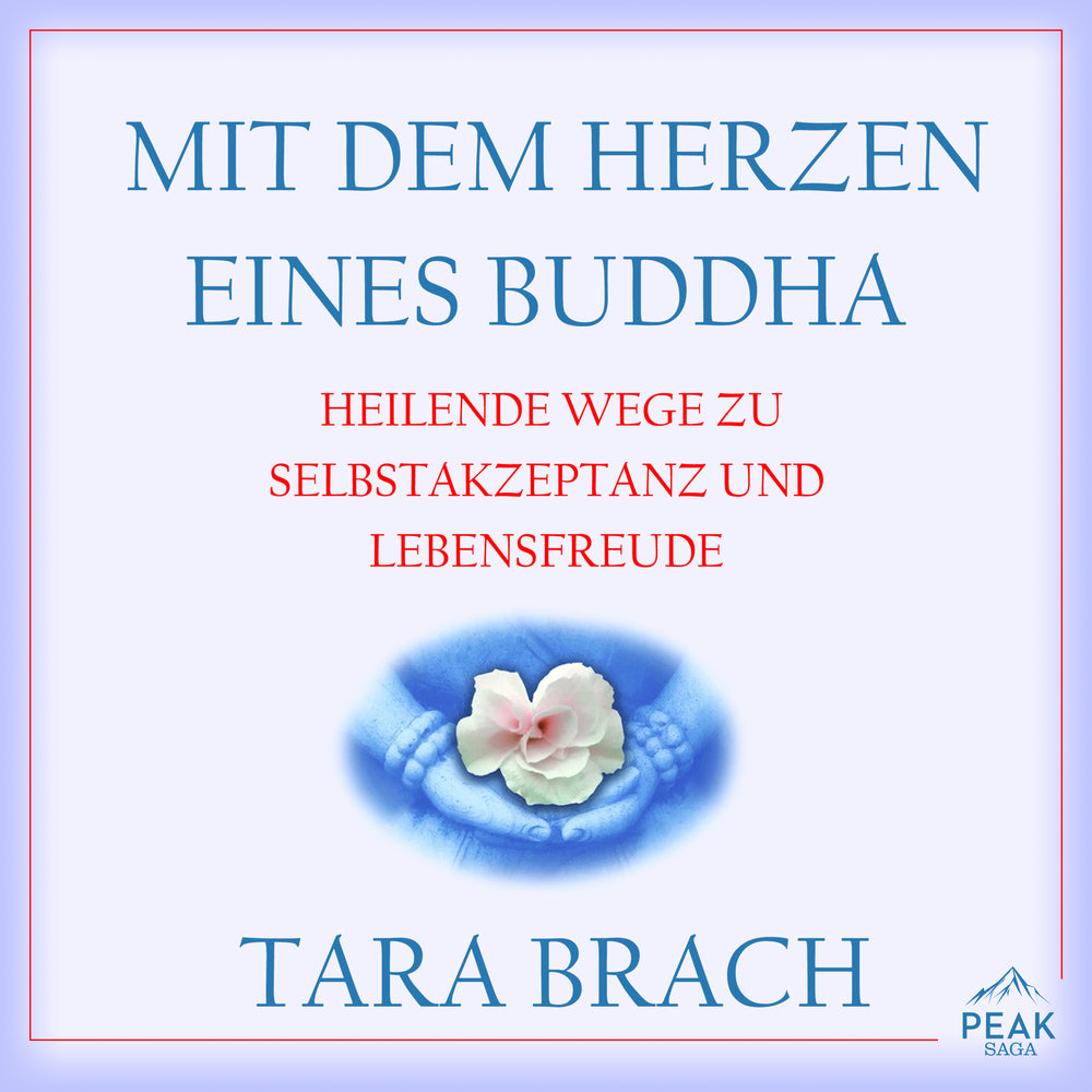 Mit dem Herzen eines Buddha. Heilende Wege zu Selbstakzeptanz und Lebensfreude