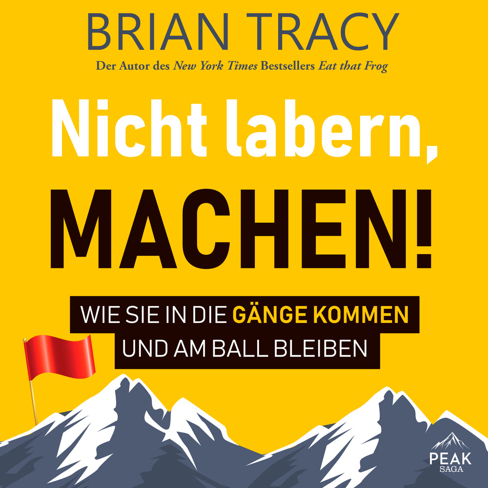 Nicht labern, machen! Wie Sie in die Gänge kommen und am Ball bleiben