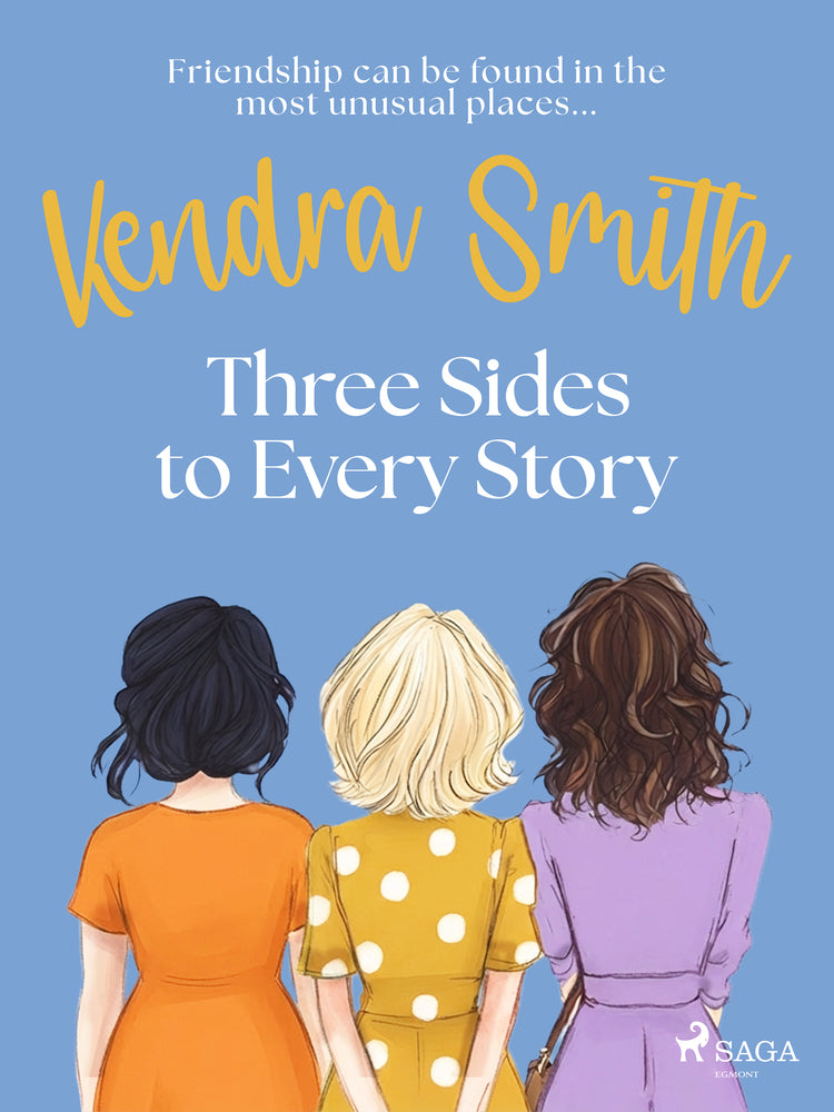 Three Sides to Every Story: an emotional, unputdownable story of friendship and second chances