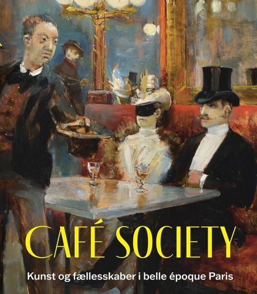 Cafe Society: Kunst og fællesskaber i belle epoque Paris