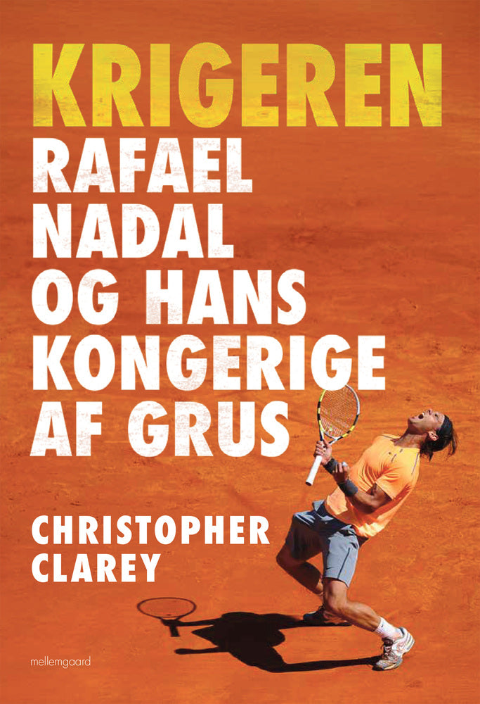 KRIGEREN - Rafael Nadal og hans kongerige af grus