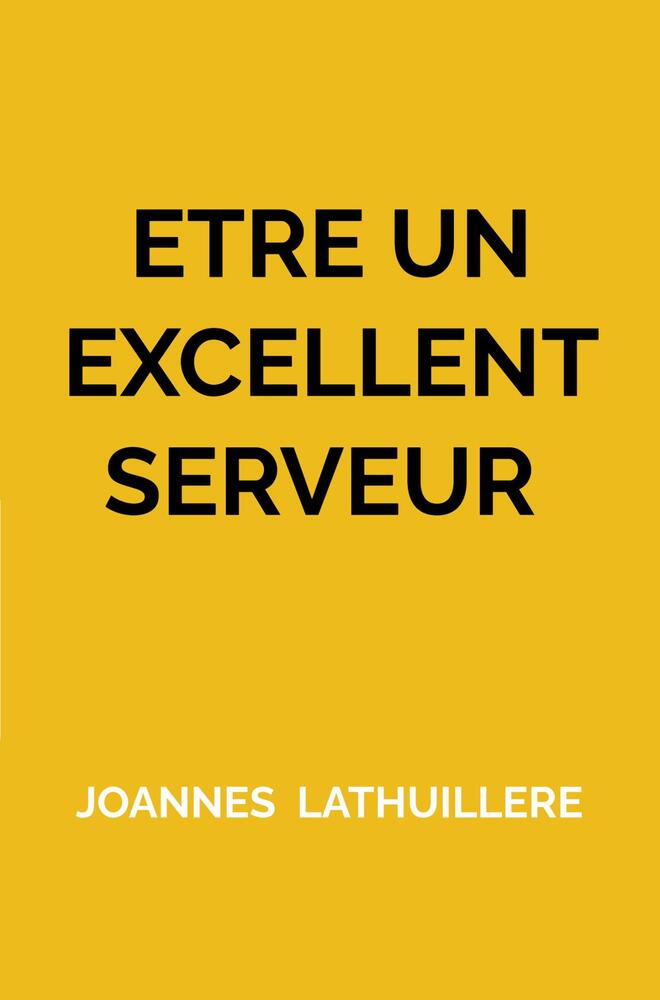 ETRE UN EXCELLENT SERVEUR