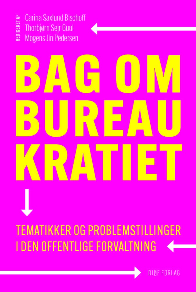 Bag om bureaukratiet - tematikker og problemstillinger i den offentlige forvaltning