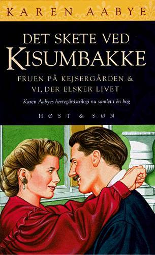 Det skete ved Kisumbakke; Fruen til Kejsergården; Vi, der elsker livet
