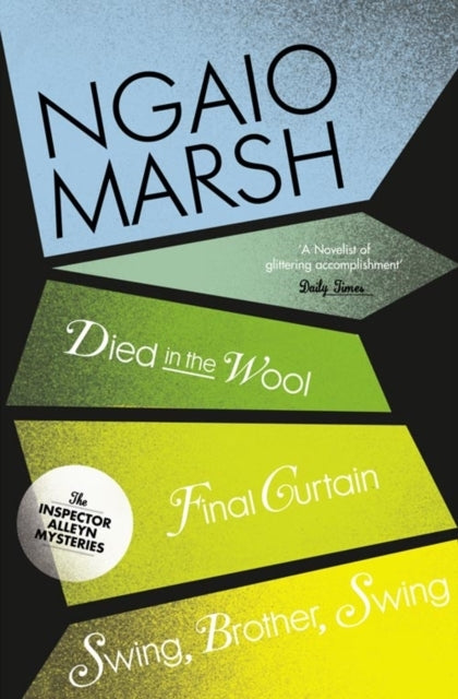Died in the Wool / Final Curtain / Swing, Brother, Swing (the Ngaio Marsh Collection, Book 5)