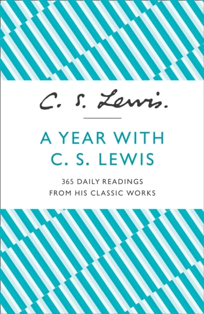 A Year With C. S. Lewis Daily Readings From His Classic