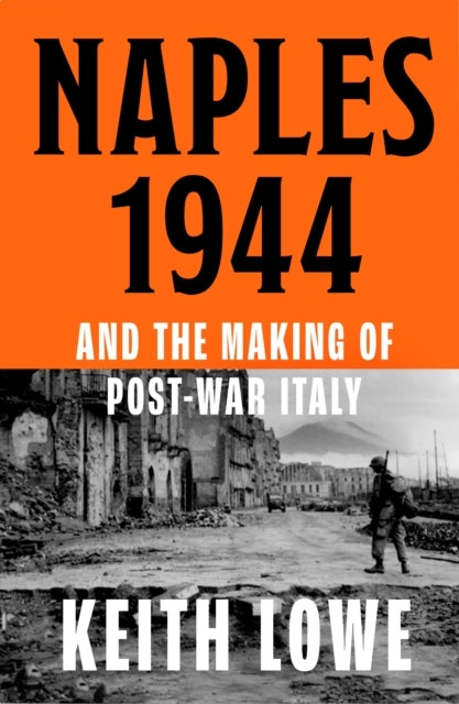 Naples 1944 War, Liberation and Chaos