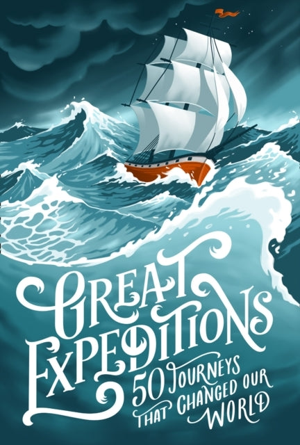 Great Expeditions Journeys That Changed Our World