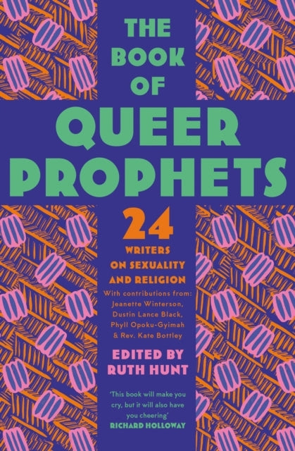 The Book Of Queer Prophets 24 Writers On Sexuality And Relig