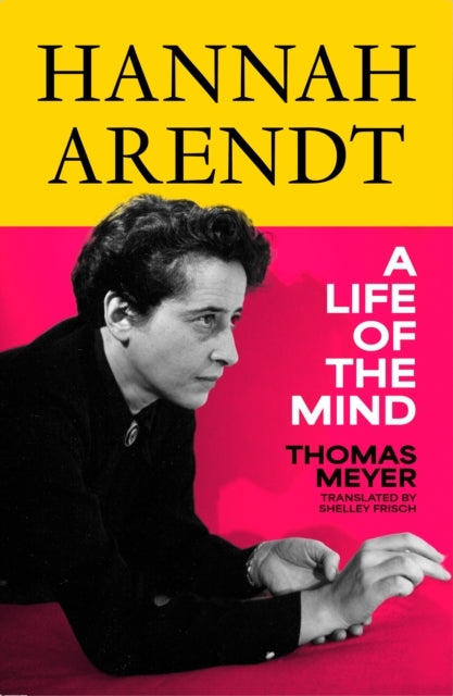 Hannah Arendt An Intellectual Biography