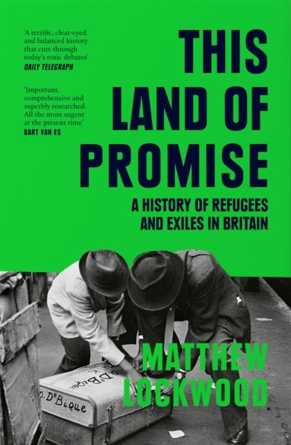 This Land Of Promise A History Of Refugees And Exiles In Bri