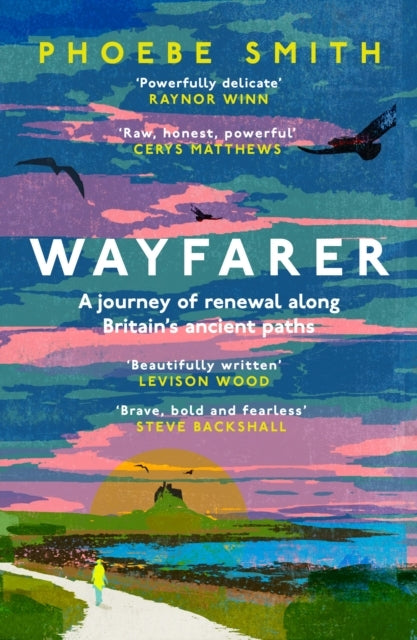 Wayfarer Love, Loss And Life On Britain'S Pilgrim Paths