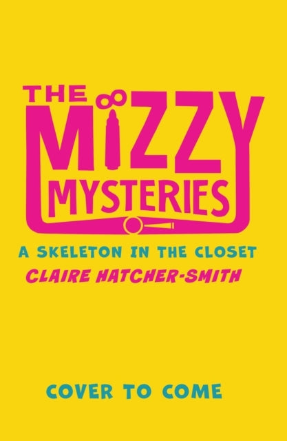The Mizzy Mysteries: a Skeleton in the Closet