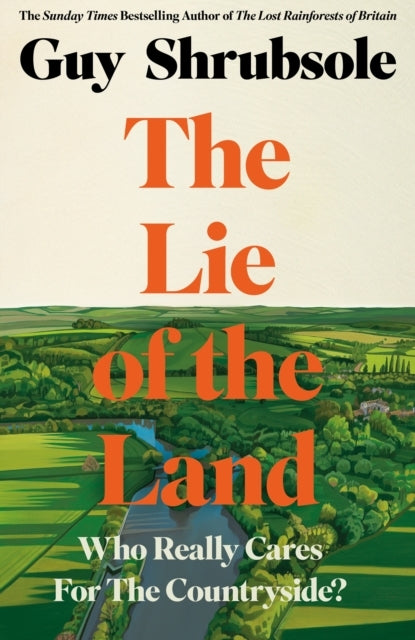 The Lie of The Land Who Really Cares For The Countryside?