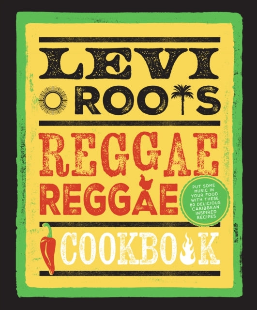 Levi Roots’ Reggae Reggae Cookbook Put Some Music In Your Fo