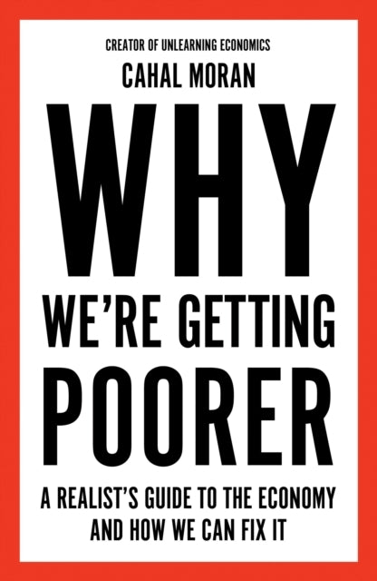 Why We'Re Getting Poorer A Realist'S Guide To The Economy An