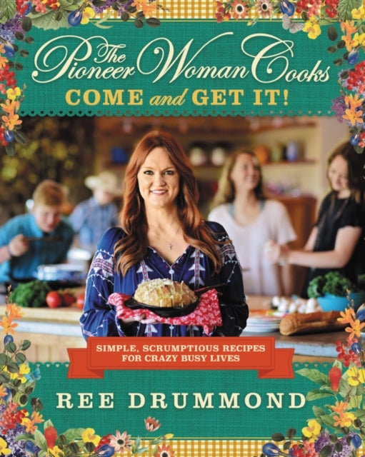 The Pioneer Woman Cooks—Come And Get It! Simple, Scrumptious