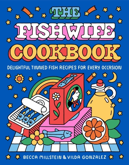 The Fishwife Cookbook Delightful Tinned Fish Recipes For Eve