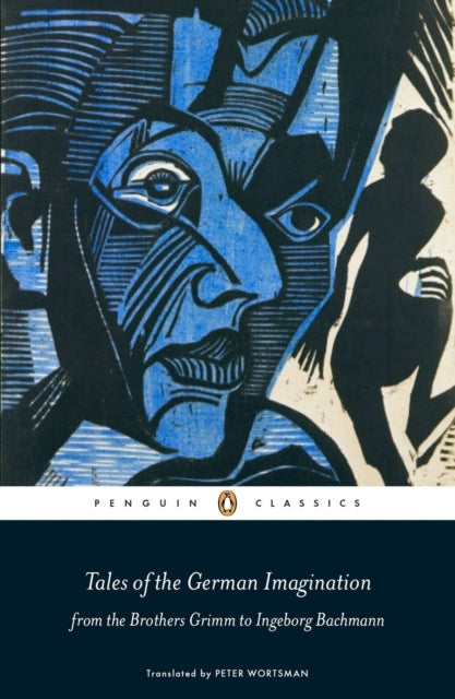 Tales of the German Imagination From the Brothers Grimm to I