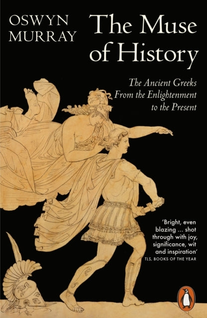 The Muse Of History The Ancient Greeks From The Enlightenmen