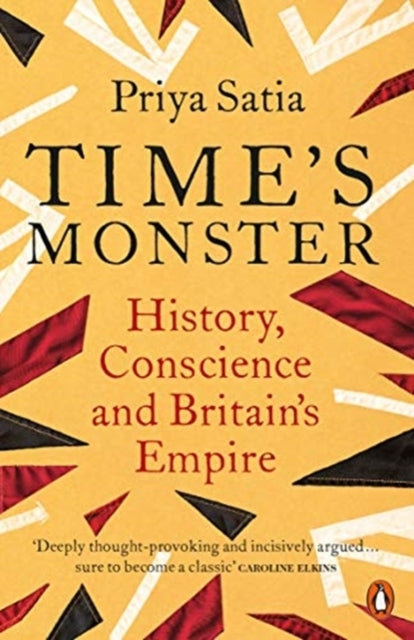 Time's Monster History, Conscience and Britain's Empire