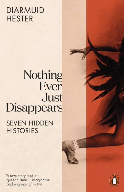 Nothing Ever Just Disappears Seven Hidden Histories