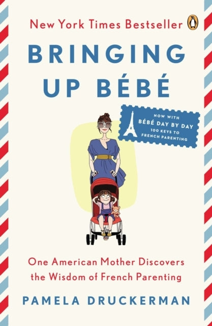 ONE AMERICAN MOTHER DISCOVERS THE WISDOM OF FRENCH PARENTING