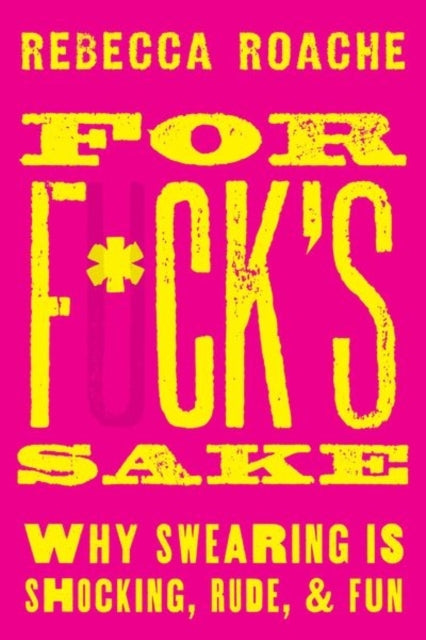 For F*Ck'S Sake Why Swearing Is Shocking, Rude, And Fun