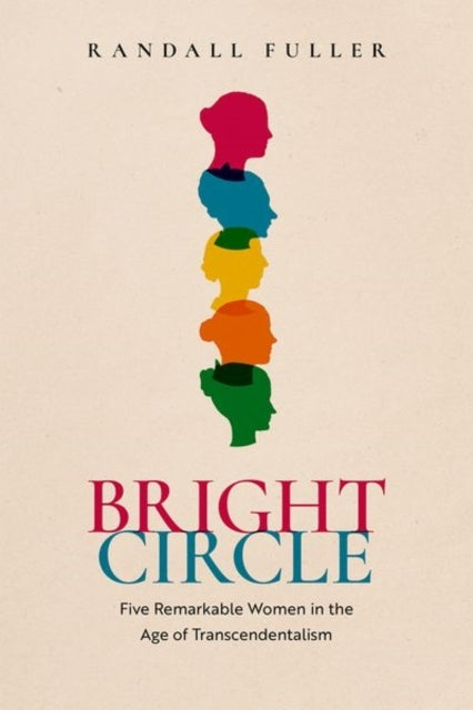 Bright Circle Five Remarkable Women In The Age Of Transcende