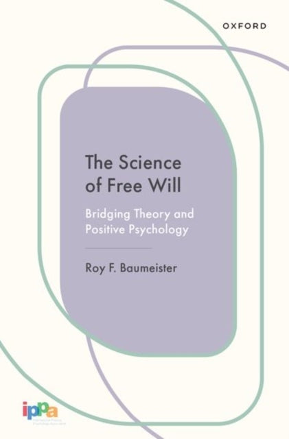 The Science Of Free Will Bridging Theory And Positive Psycho