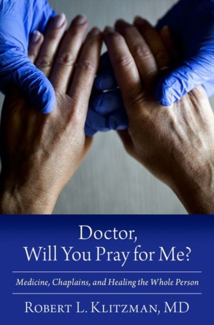 Doctor, Will You Pray For Me? Medicine, Chaplains, And Heali