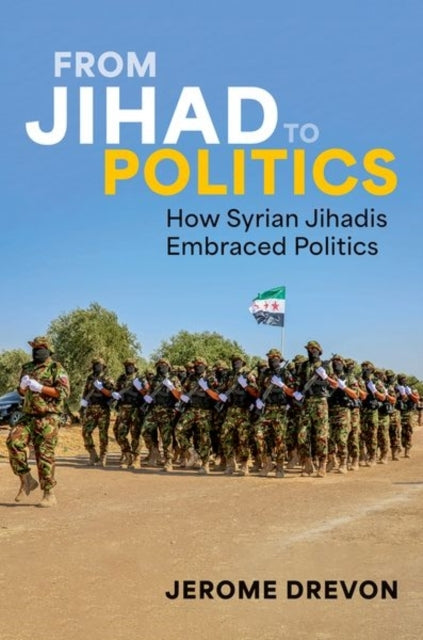From Jihad To Politics How Syrian Jihadis Embraced Politics